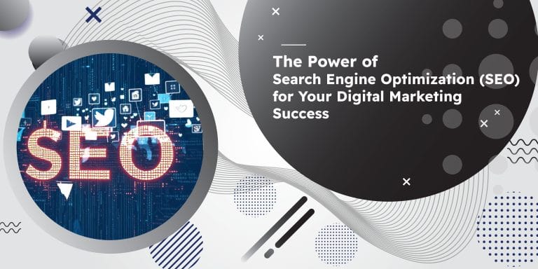 The Power of Search Engine Optimization (SEO) for Your Digital Marketing Success