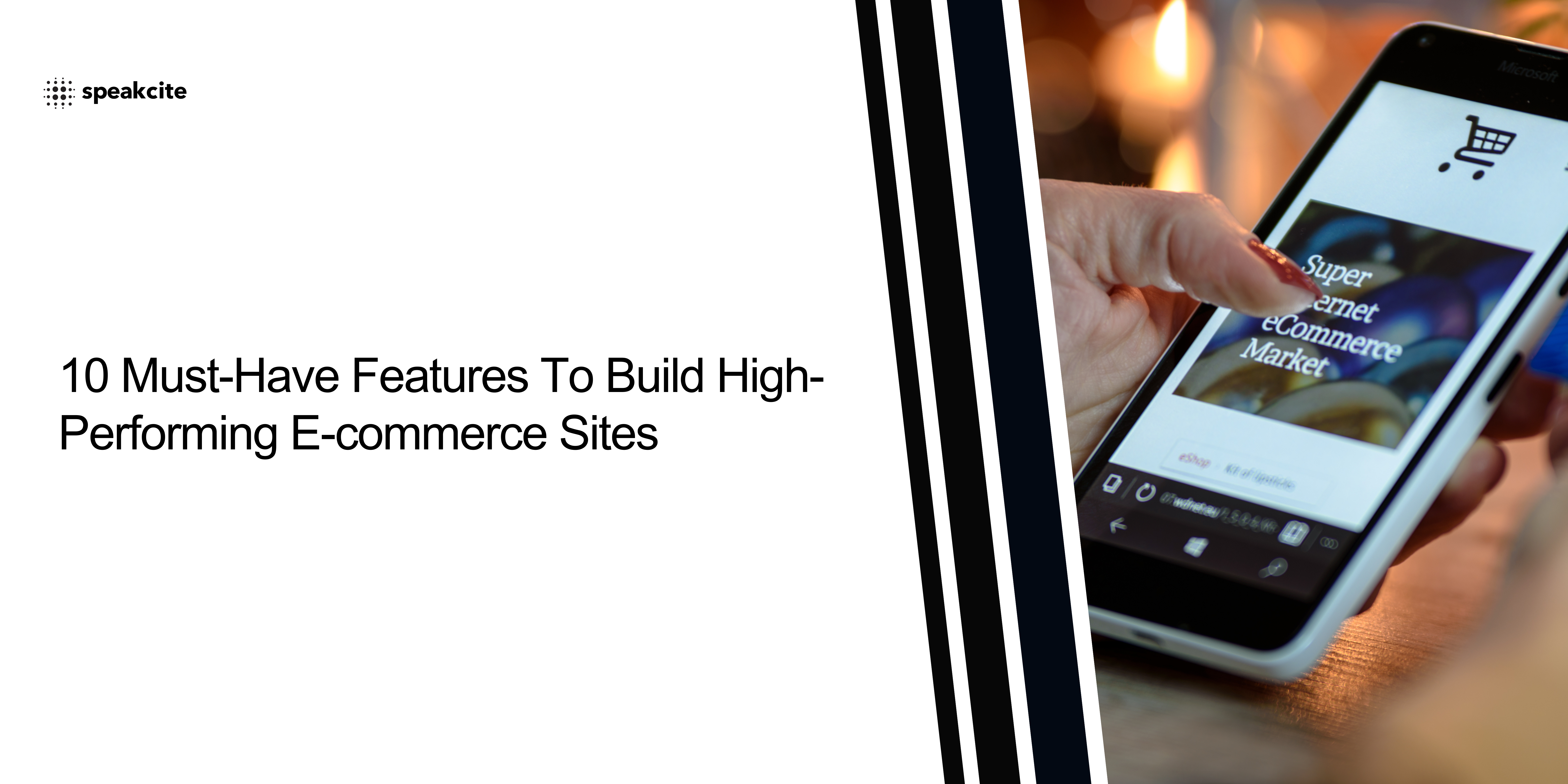 10 Must-Have Features To Build High-Performing E-commerce Sites