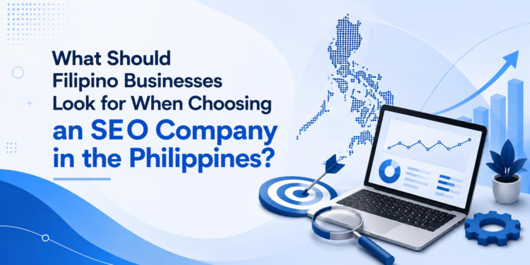 What Should Filipino Businesses Look for When Choosing an SEO Company in the Philippines?